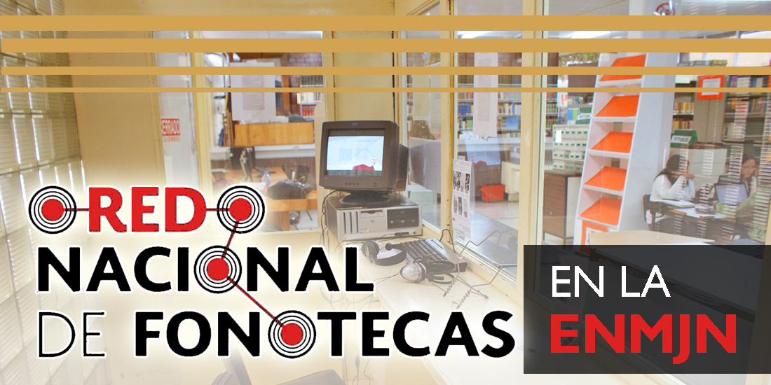 Red Nacional de Fonotecas en la ENMJN